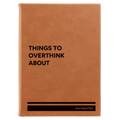 Personalized Things to Overthink About Leatherette Journal (large) | Rawhide