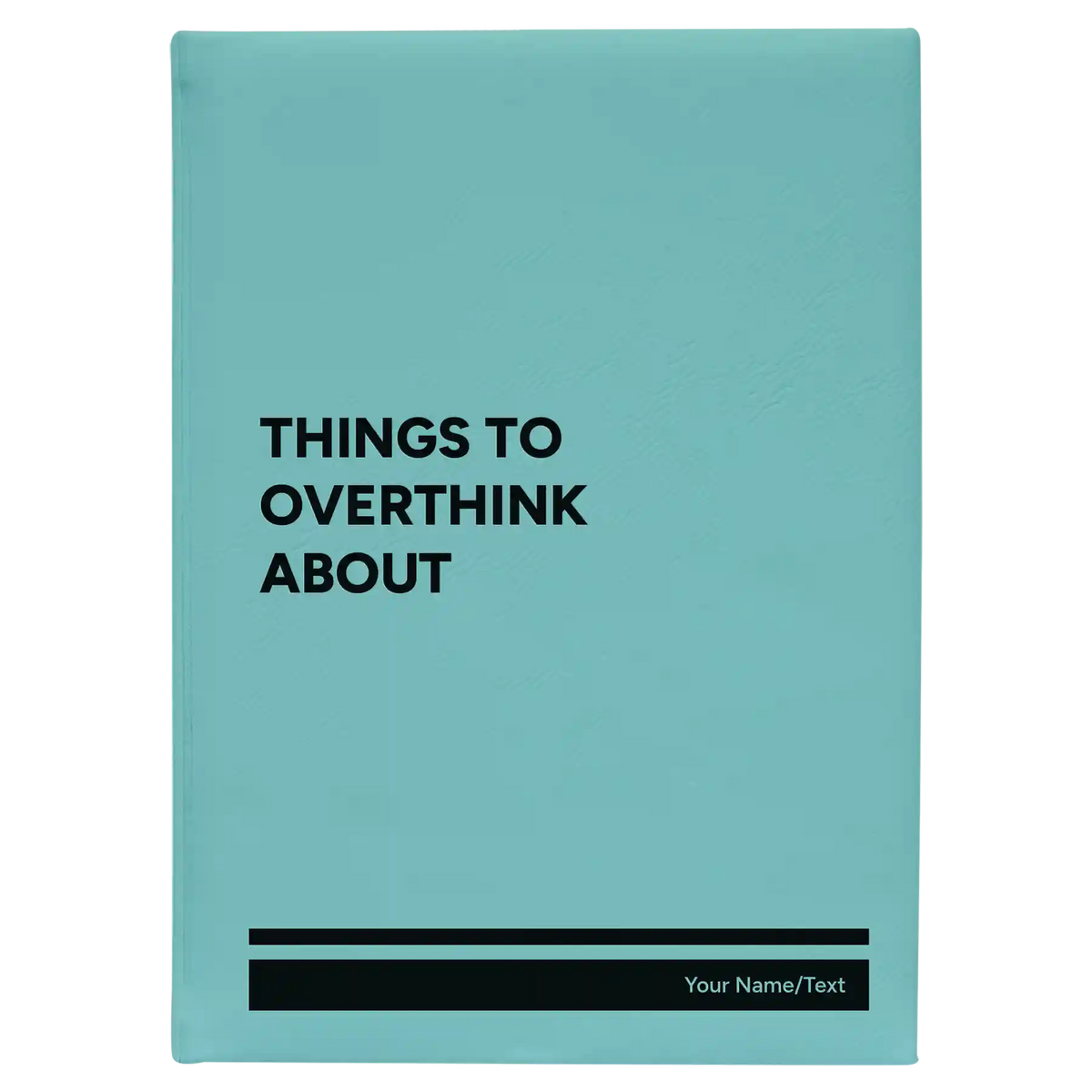 Personalized Things to Overthink About Leatherette Journal (large) | Teal