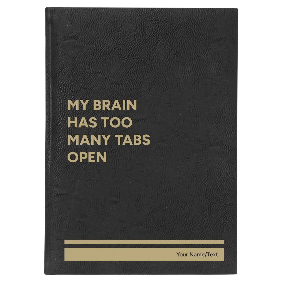 Personalized My Brain Has Too Many Tabs Open Leatherette Sketch Book (large) | Black/Gold