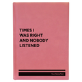 Personalized Times I Was Right and Nobody Listened Leatherette Sketch Book (large) | Pink