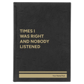 Personalized Times I Was Right and Nobody Listened Leatherette Journal (large) | Black/Gold