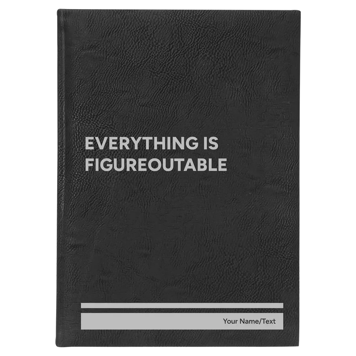 Personalized Everything is Figureoutable Leatherette Journal (large) | Black/Silver