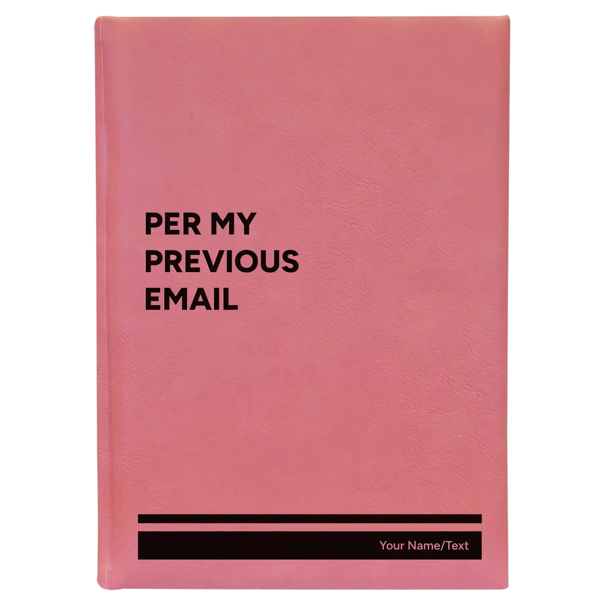 Personalized Per My Previous Email Leatherette Journal (large) | Pink