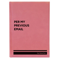 Personalized Per My Previous Email Leatherette Sketch Book (large) | Pink