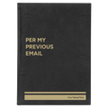 Personalized Per My Previous Email Leatherette Sketch Book (large) | Black/Gold