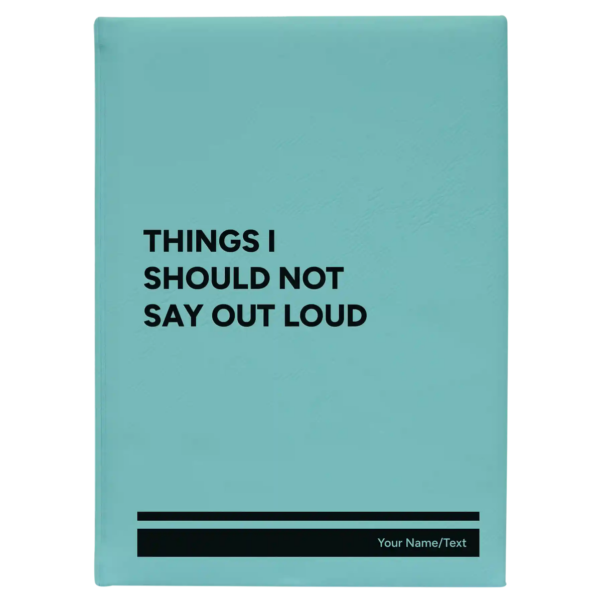 Personalized Things I Should Not Say Out Loud Leatherette Sketch Book (large) | Teal