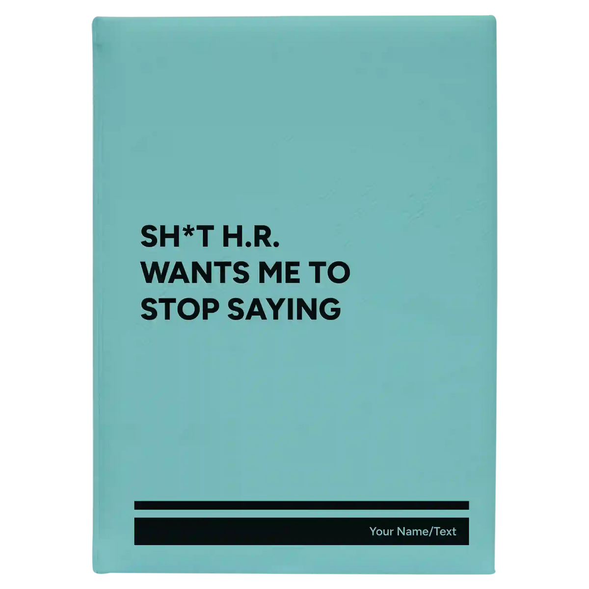 Personalized Stop Saying Leatherette Journal (large) | Teal