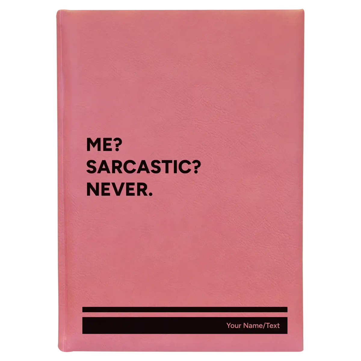 Personalized Me Sarcastic Never Leatherette Journal (large) | Pink