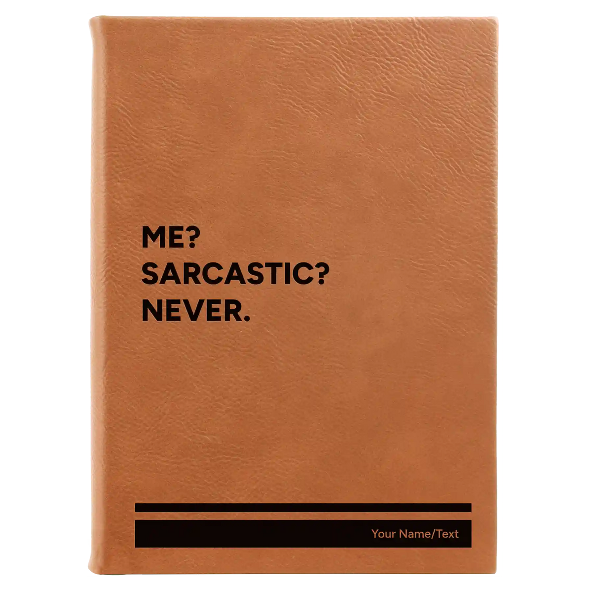 Personalized Me Sarcastic Never Leatherette Journal (large) | Rawhide