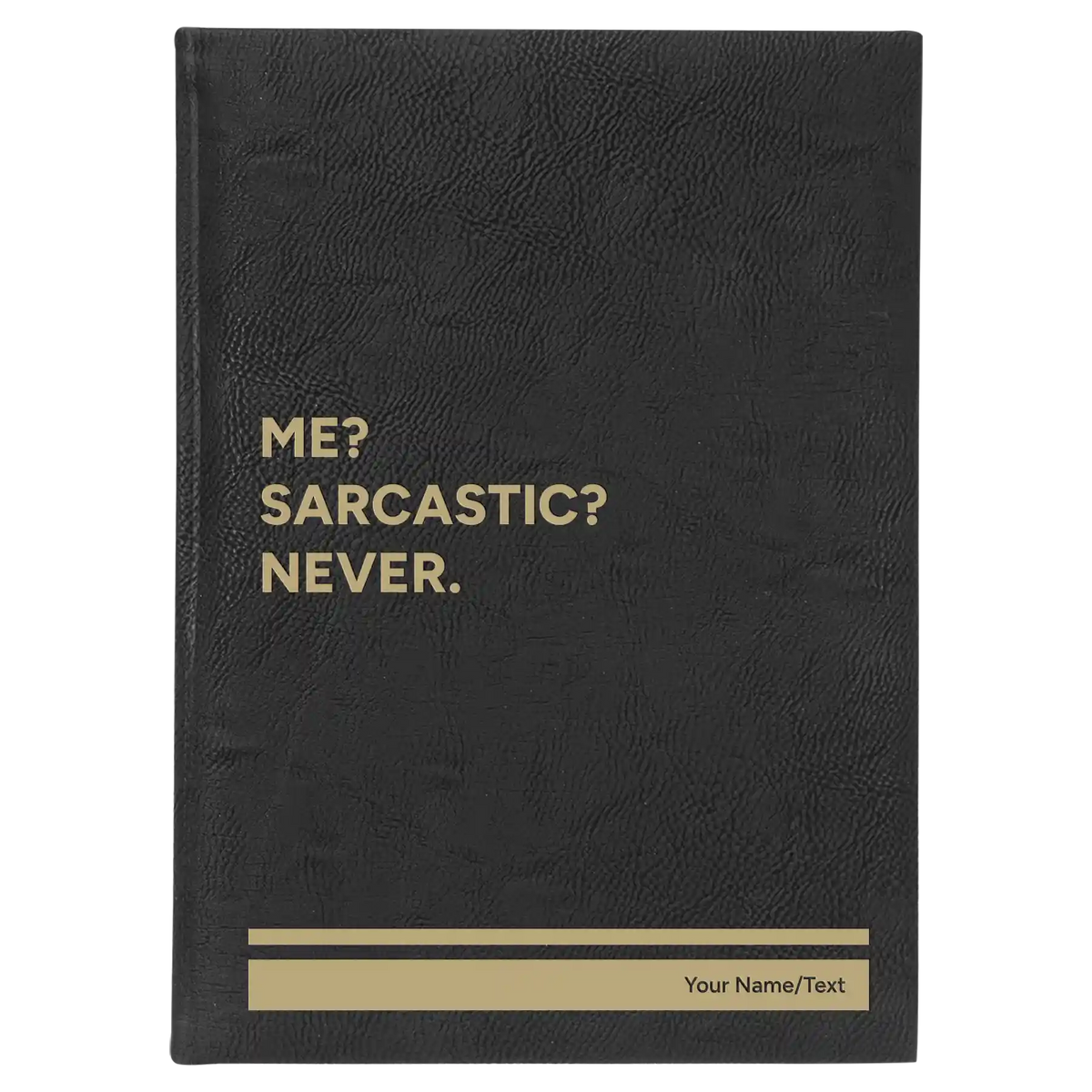 Personalized Me Sarcastic Never Leatherette Journal (large) | Black/Gold