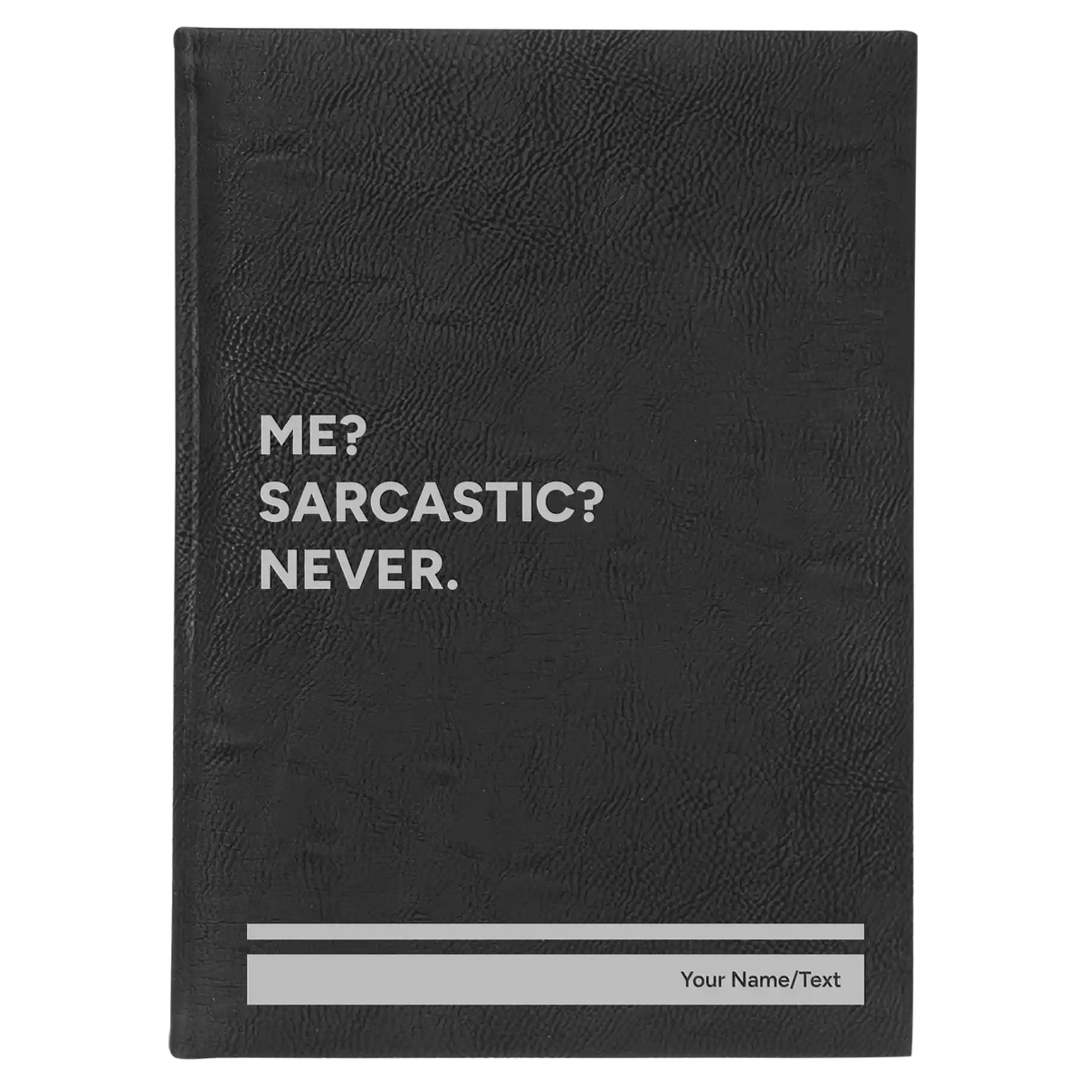 Personalized Me Sarcastic Never Leatherette Journal (large) | Black/Silver