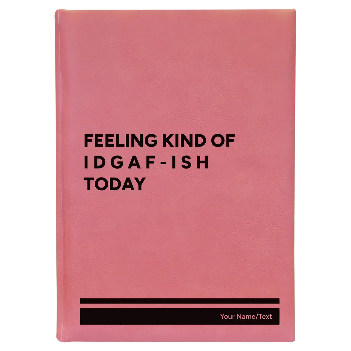 Personalized Idgaf ish Leatherette Journal (large) | Pink