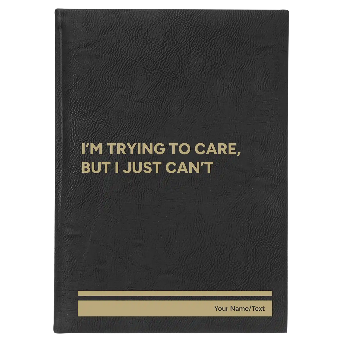 Personalized Trying to Care Leatherette Journal (large) | Black/Gold