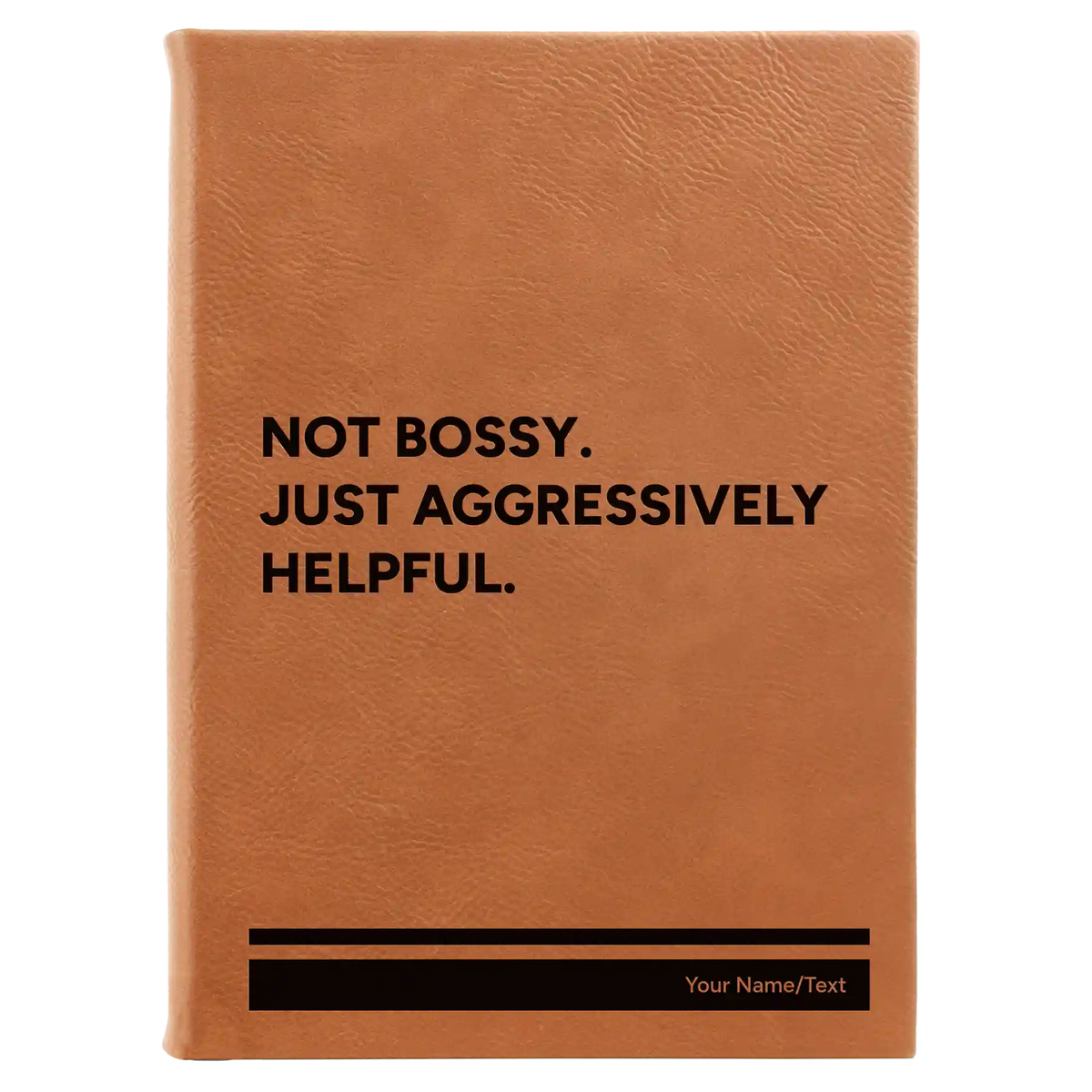 Personalized Not Bossy Just Aggressively Helpful Leatherette Journal (large) | Rawhide