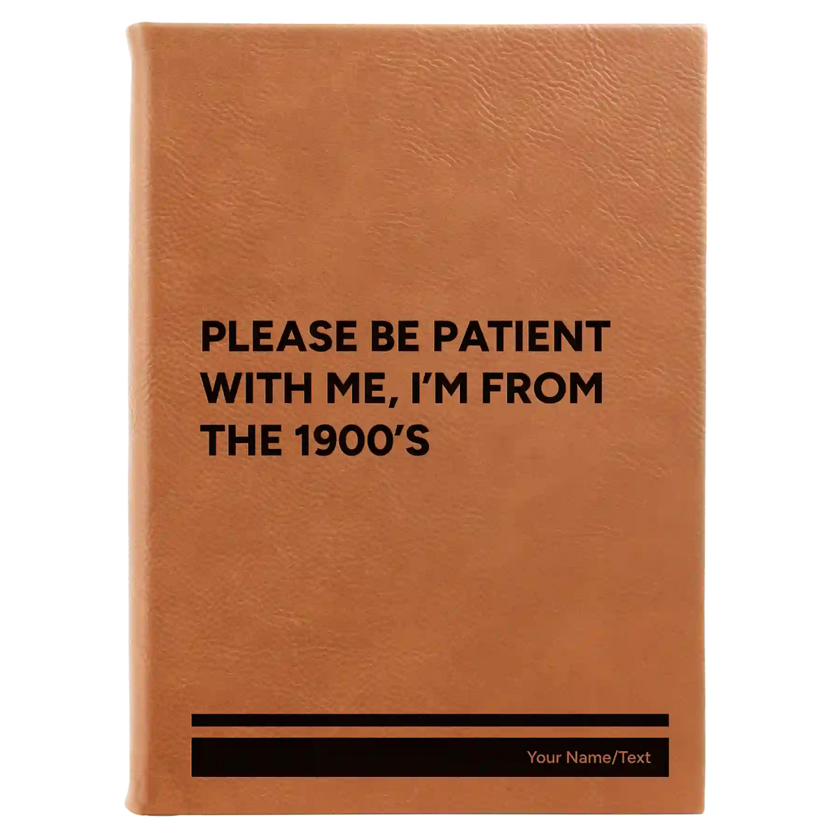 Personalized Please Be Patient Leatherette Journal (large) | Rawhide