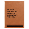 Personalized My Job is Super Secret Leatherette Journal (large) | Rawhide