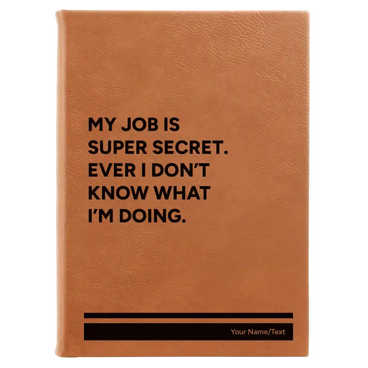 Personalized My Job is Super Secret Leatherette Journal (large) | Rawhide