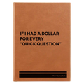 Personalized If I Had a Dollar Leatherette Journal (large) | Rawhide