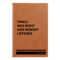 Personalized Times I Was Right and Nobody Listened Leatherette Journal (small) | Rawhide