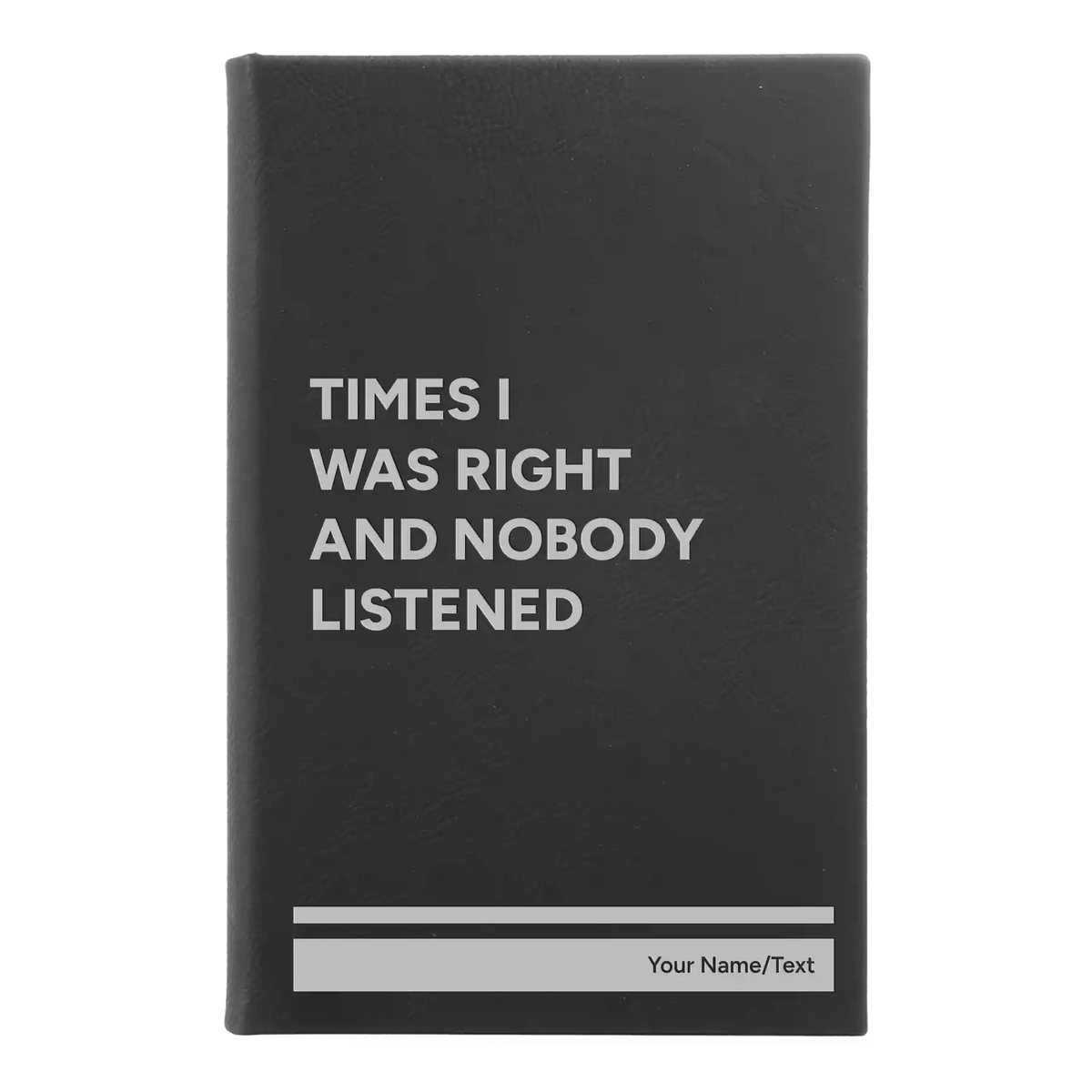 Personalized Times I Was Right and Nobody Listened Leatherette Sketch Book (small) | Black/Silver