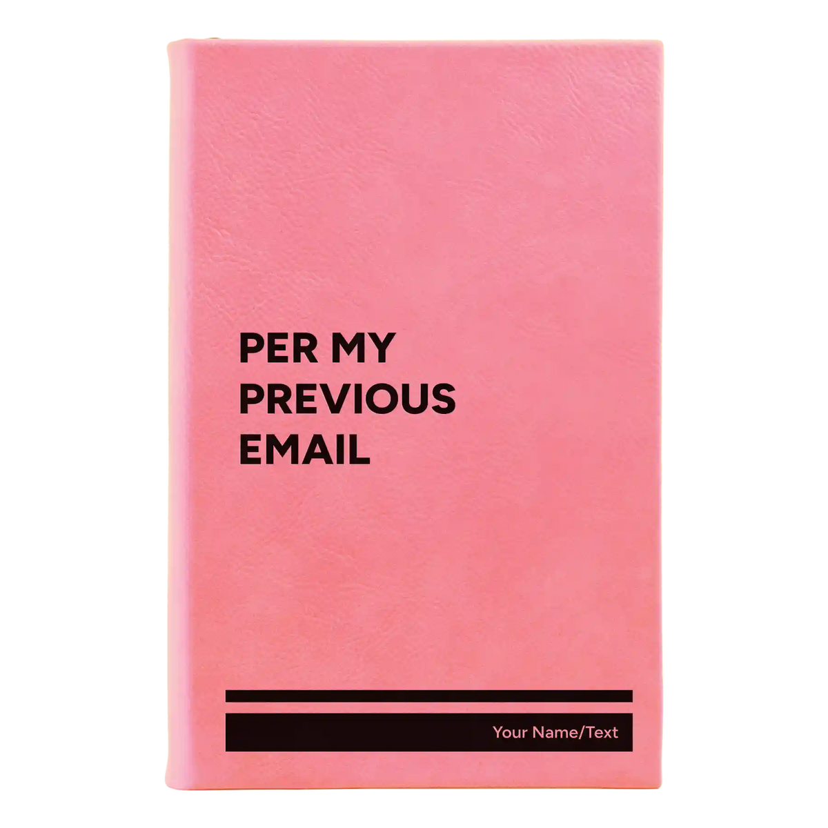 Personalized Per My Previous Email Leatherette Journal (small) | Pink
