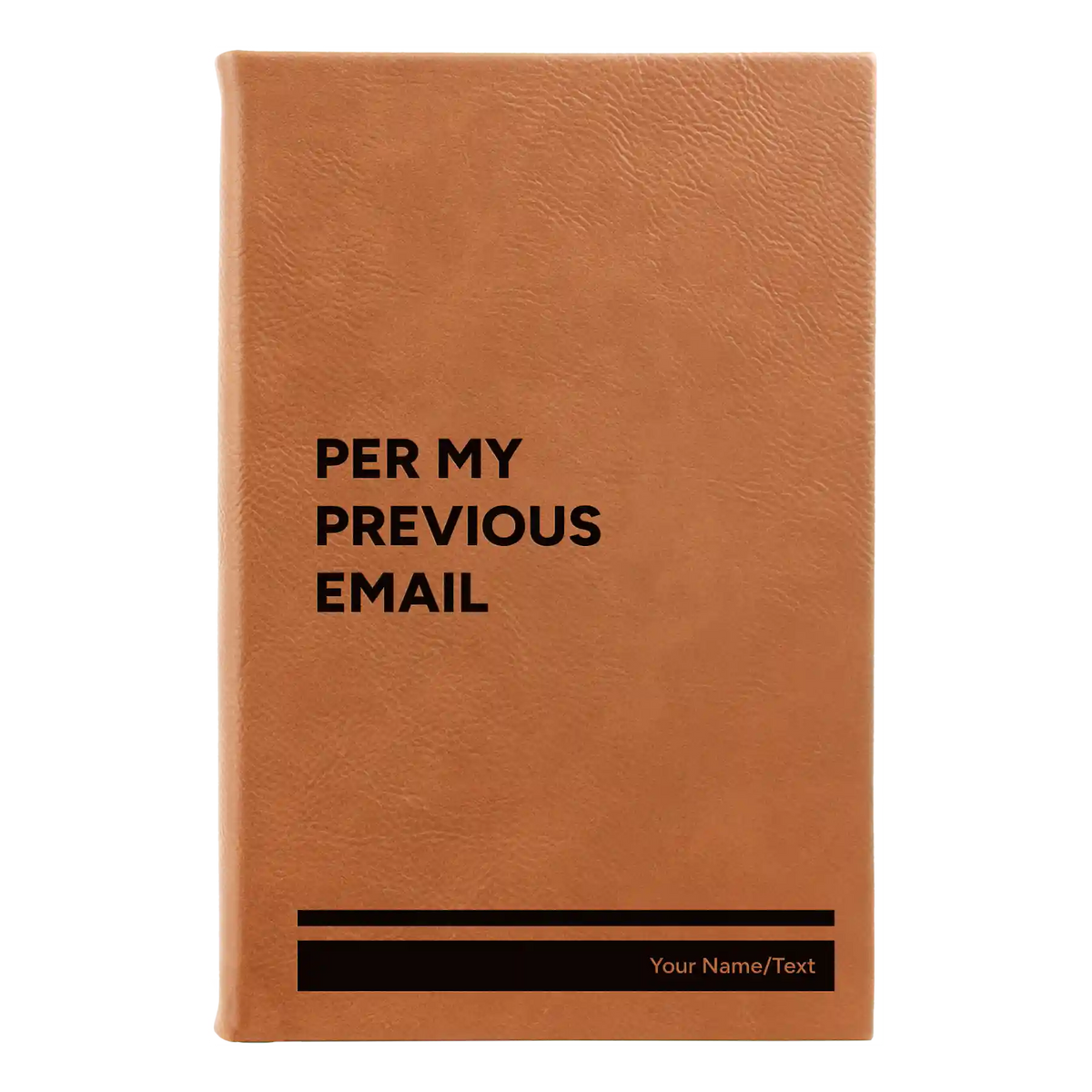 Personalized Per My Previous Email Leatherette Journal (small) | Rawhide