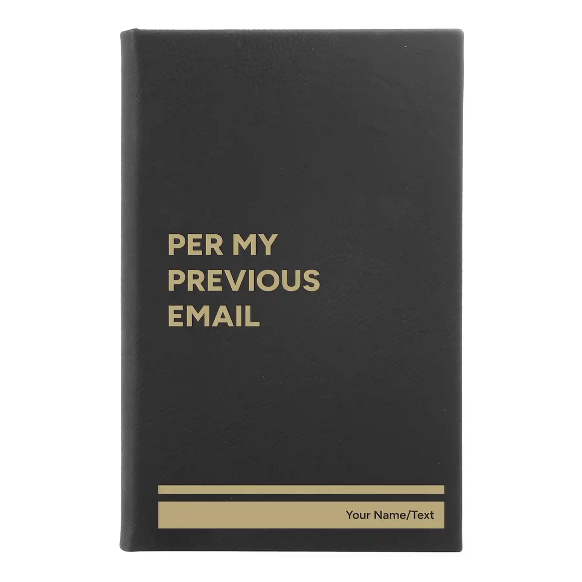 Personalized Per My Previous Email Leatherette Sketch Book (small) | Black/Gold