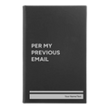 Personalized Per My Previous Email Leatherette Journal (small) | Black/Silver