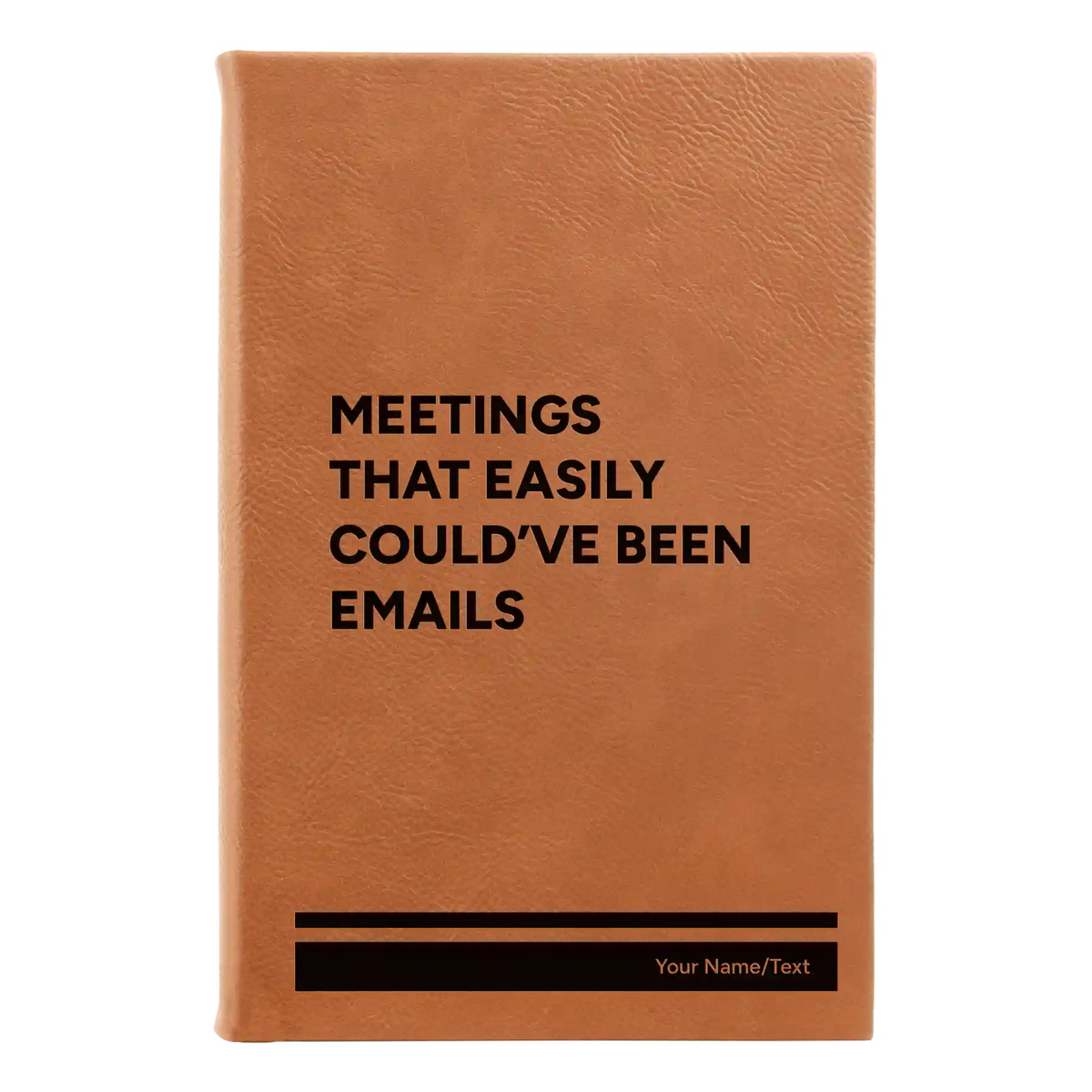 Personalized Meetings That Easily Could've Been Emails Leatherette Journal (small) | Rawhide