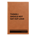 Personalized Things I Should Not Say Out Loud Leatherette Sketch Book (small) | Rawhide
