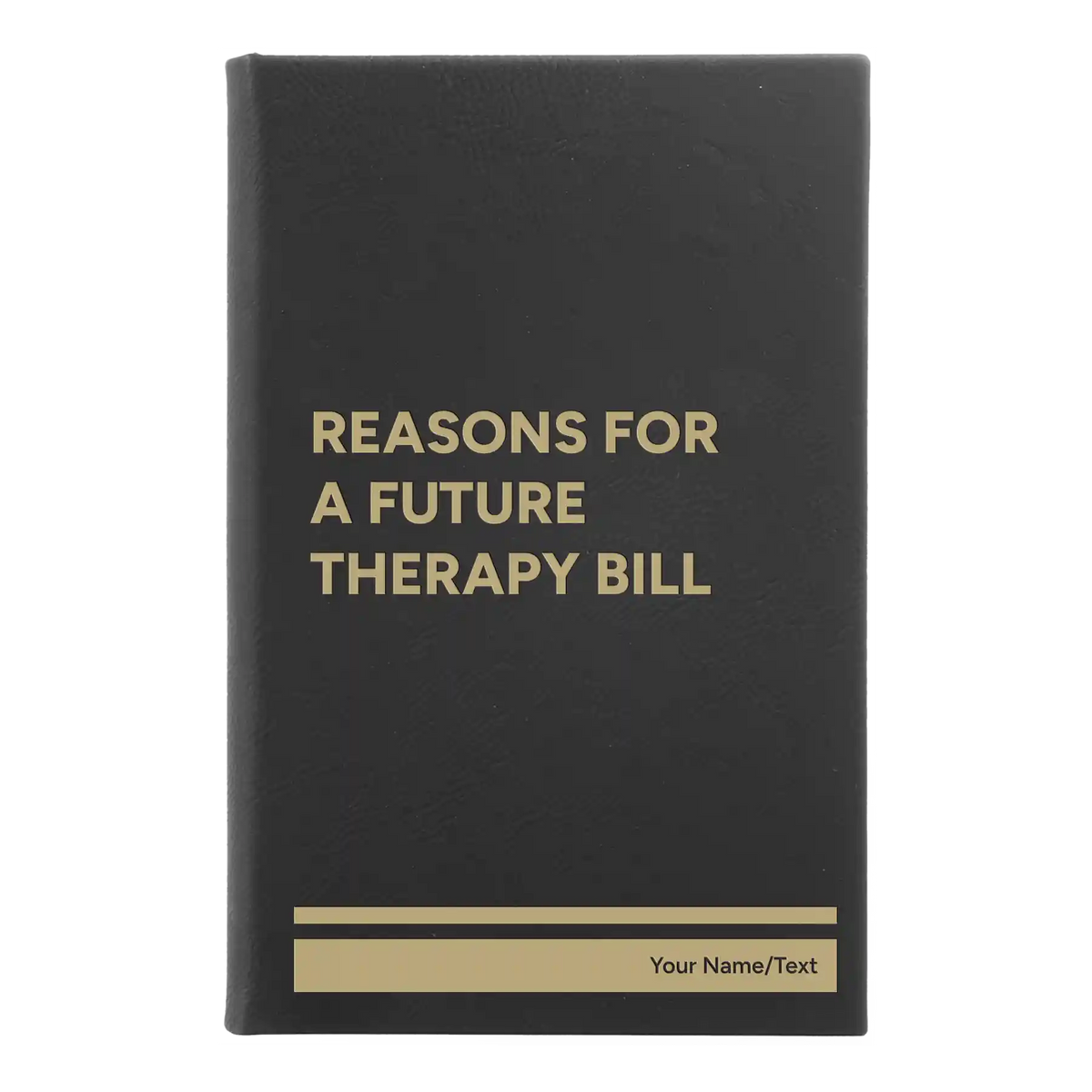 Personalized Reasons For a Future Therapy Bill Leatherette Journal (small) | Black/Gold