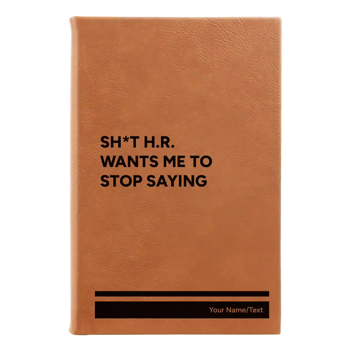 Personalized Stop Saying Leatherette Journal (small) | Rawhide