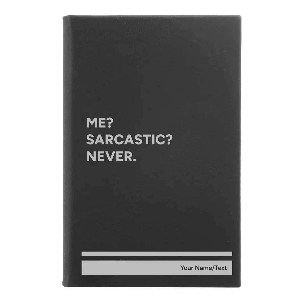 Personalized Me Sarcastic Never Leatherette Journal (small) | Black/Silver