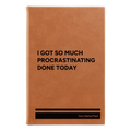 Personalized Procrastinating Leatherette Journal (small) | Rawhide