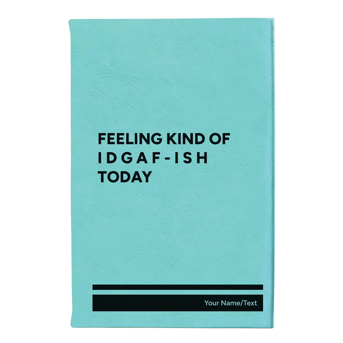 Personalized Idgaf ish Leatherette Journal (small) | Teal