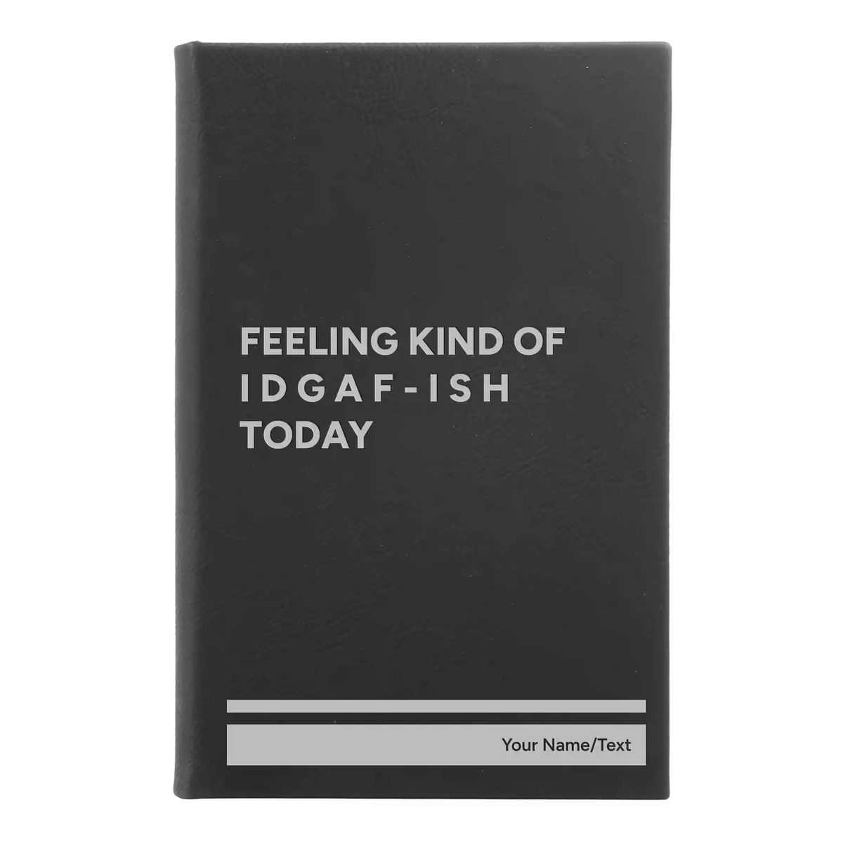 Personalized Idgaf ish Leatherette Journal (small) | Black/Silver