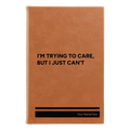 Personalized Trying to Care Leatherette Journal (small) | Rawhide