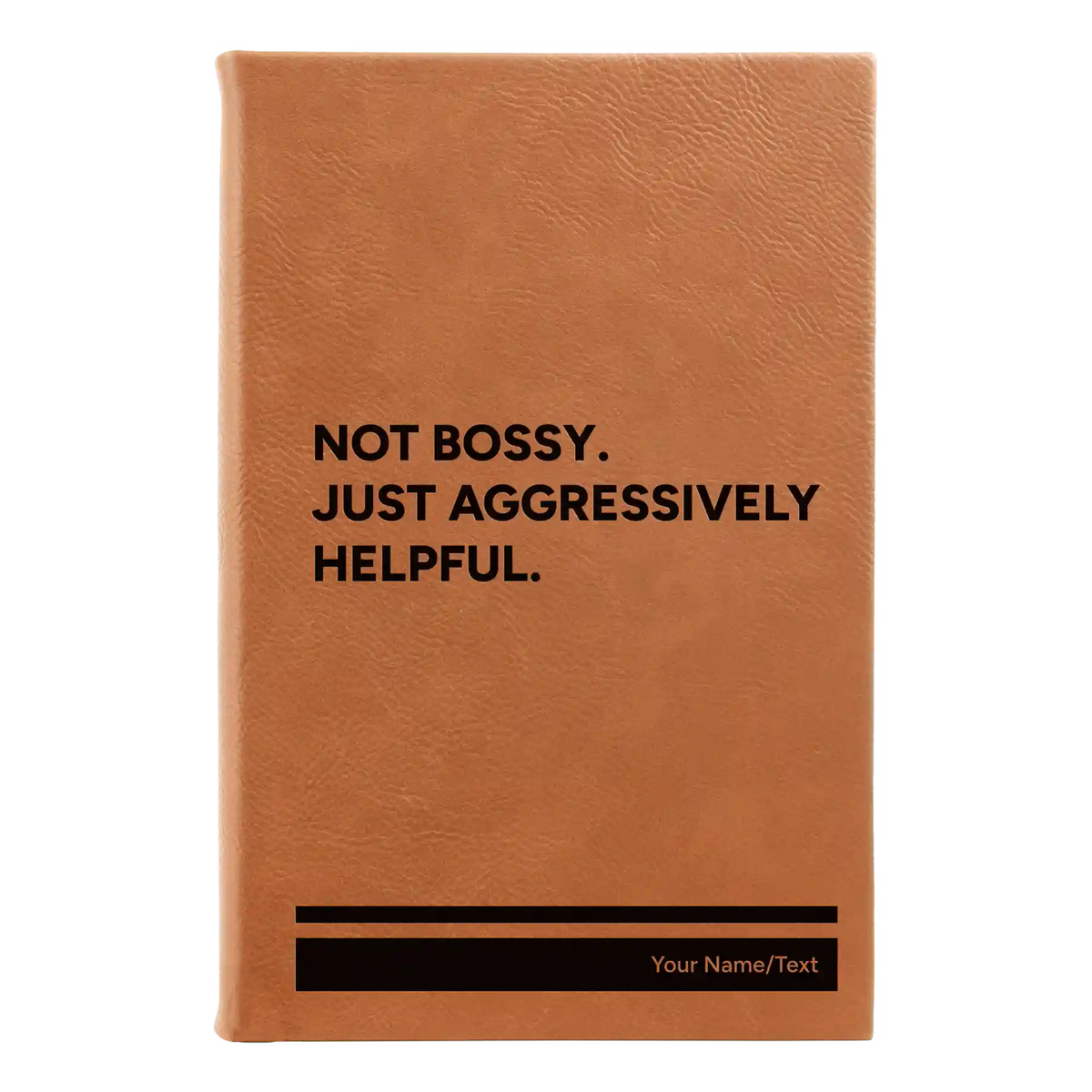 Personalized Not Bossy Just Aggressively Helpful Leatherette Journal (small) | Rawhide
