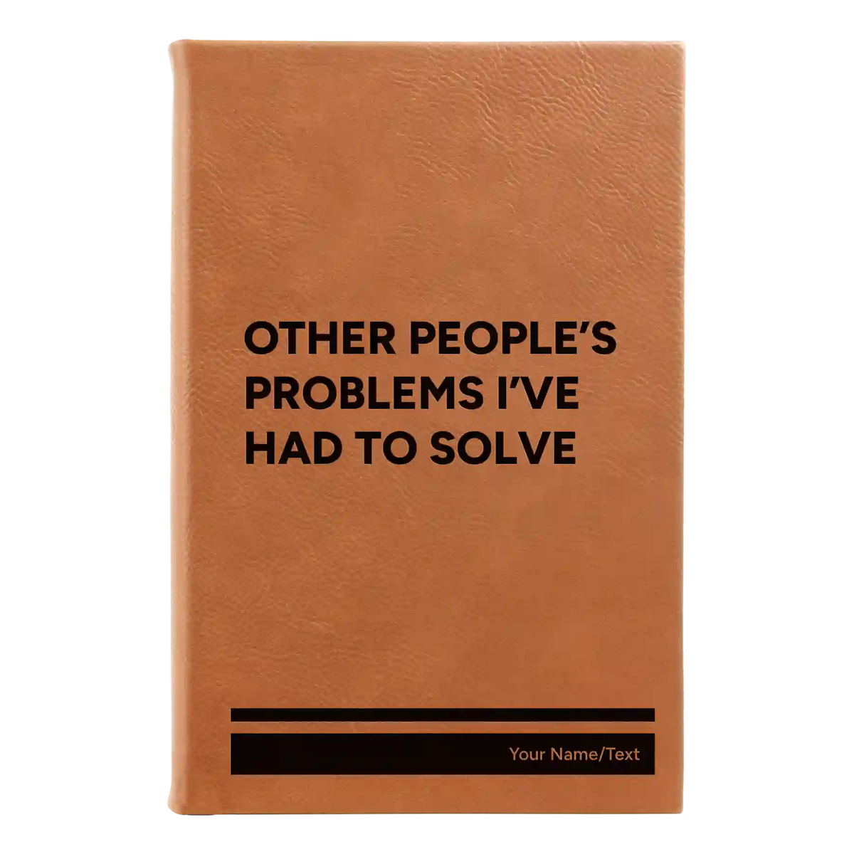 Personalized Other Peoples Problems Leatherette Sketch Book (small) | Rawhide