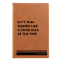 Personalized Seemed Like a Good Idea Leatherette Journal (small) | Rawhide