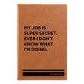 Personalized My Job is Super Secret Leatherette Journal (small) | Rawhide