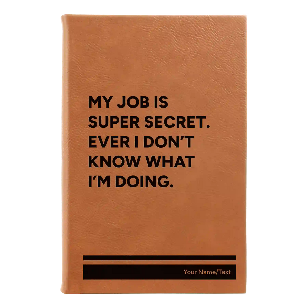 Personalized My Job is Super Secret Leatherette Journal (small) | Rawhide