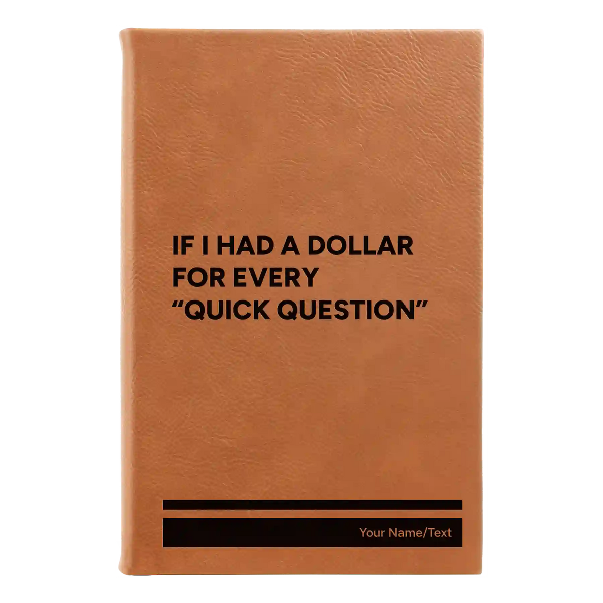 Personalized If I Had a Dollar Leatherette Journal (small) | Rawhide
