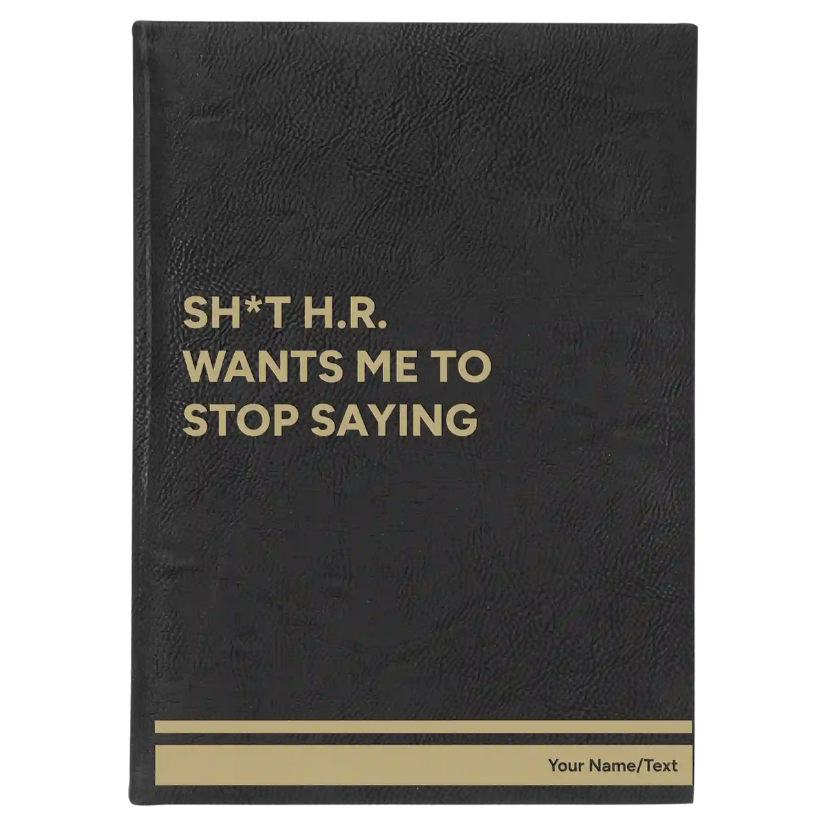 Personalized Stop Saying Leatherette Journal (large) | Black/Gold