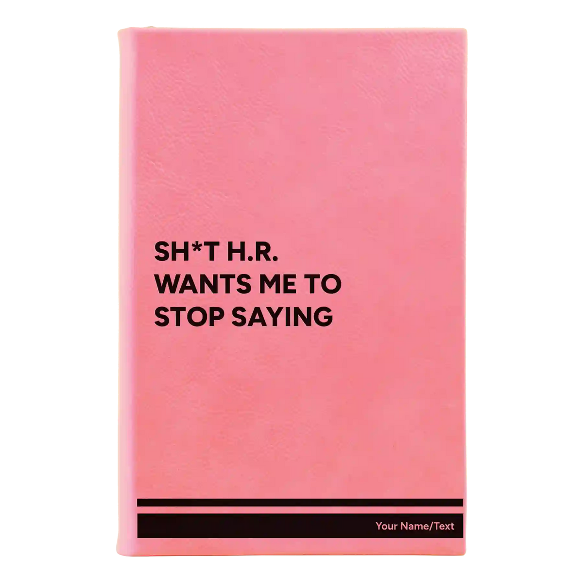 Personalized Stop Saying Leatherette Journal (small) | Pink