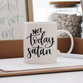 Not Today Satan Coffee Mug