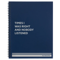 Personalized Times I Was Right and Nobody Listened Spiral Notebook (large) | Blue