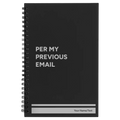 Personalized Per My Previous Email Spiral Notebook (small) | Black