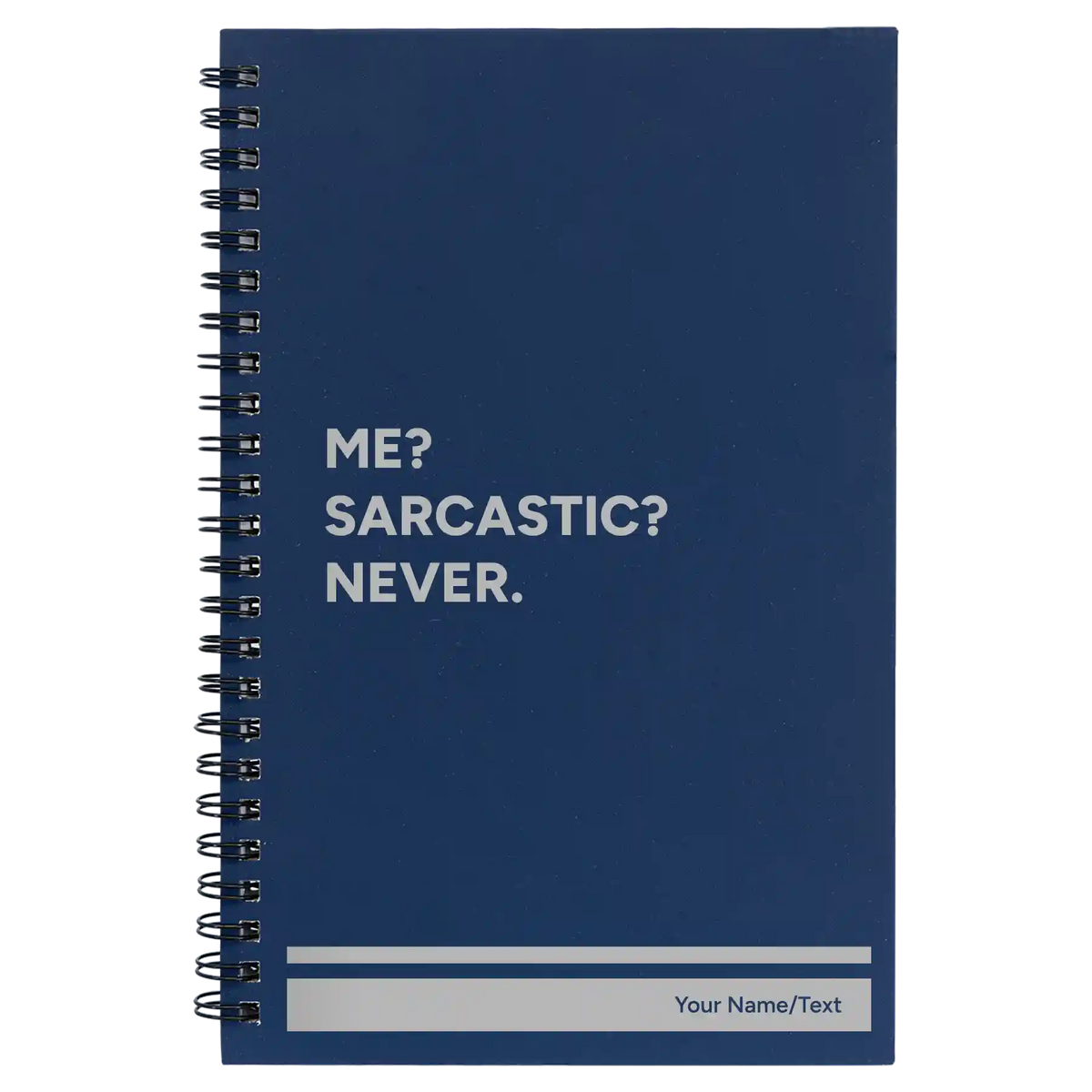 Personalized Me Sarcastic Never Spiral Notebook (small) | Blue